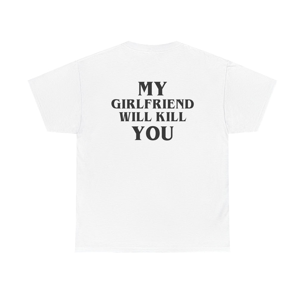 My Girlfriend Will Kill You Shirt, White | Different Tees