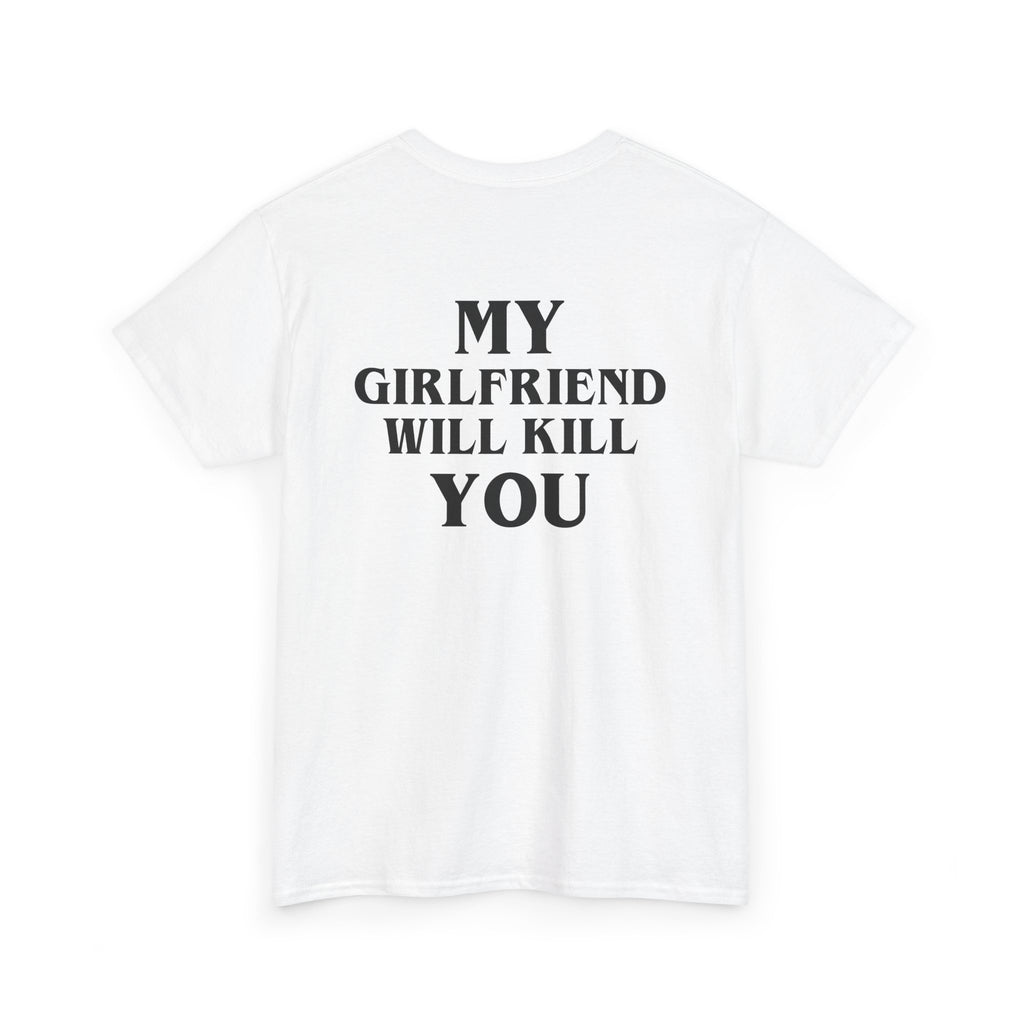 My Girlfriend Will Kill You Shirt, White | Different Tees